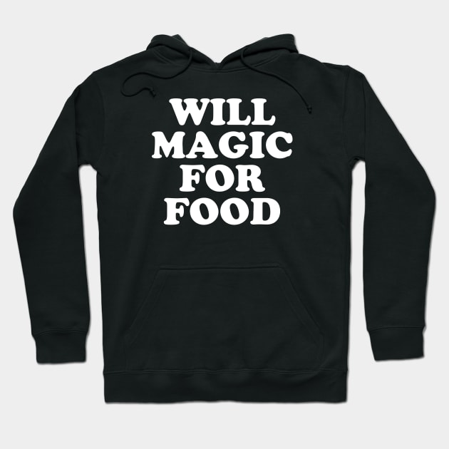 Will Magic For Food Hoodie by bigbadrobot